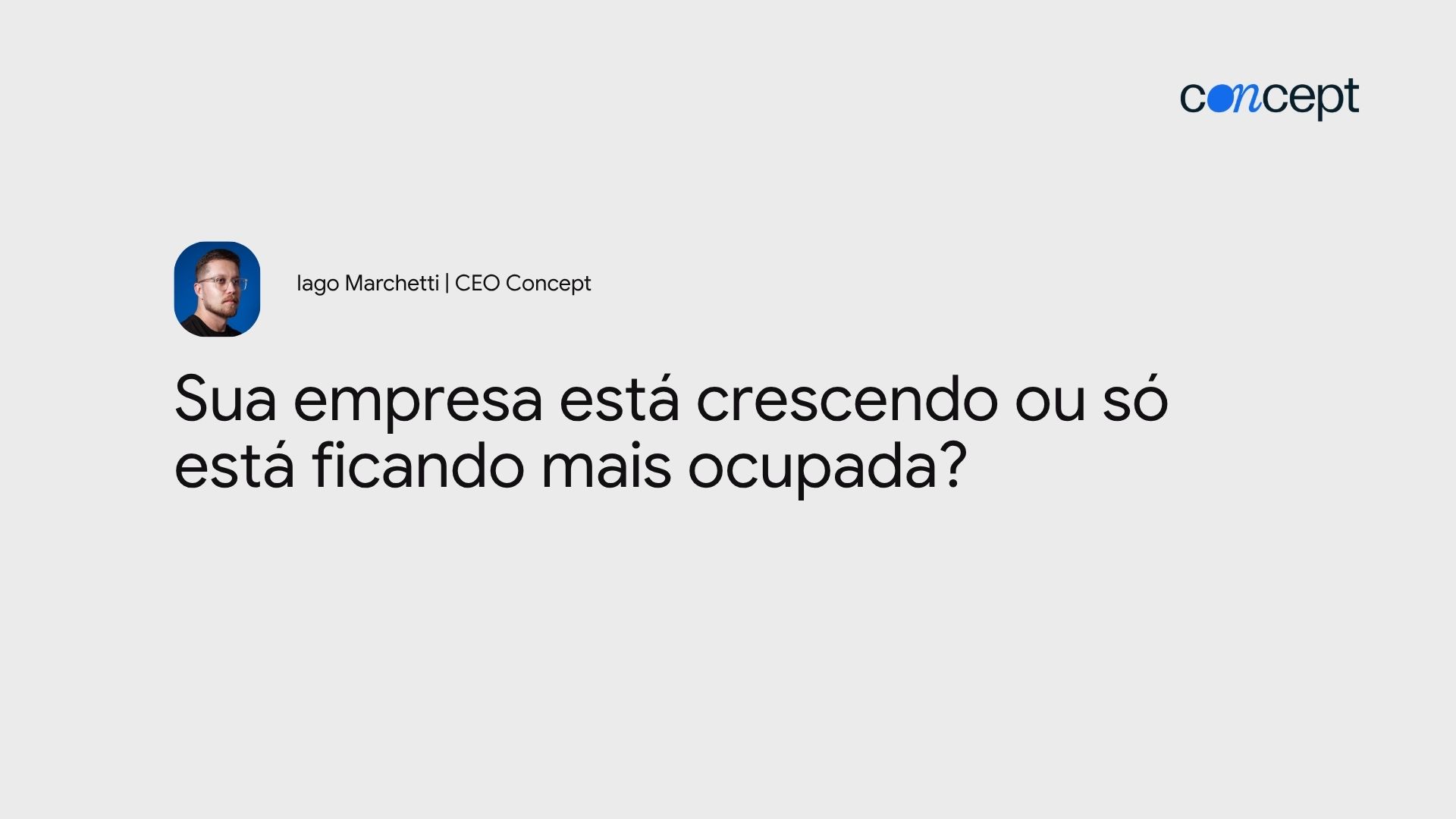 Capa do artigo Crescimento empresarial: sua empresa cresce ou só fica ocupada?